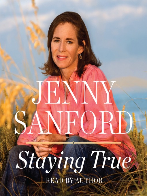 Title details for Staying True by Jenny Sanford - Available